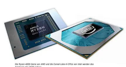  ??  ?? Die Ryzen-4000-Serie von AMD und die Comet-Lake-H-CPUs von Intel werden das Notebook-Jahr 2020 prägen.