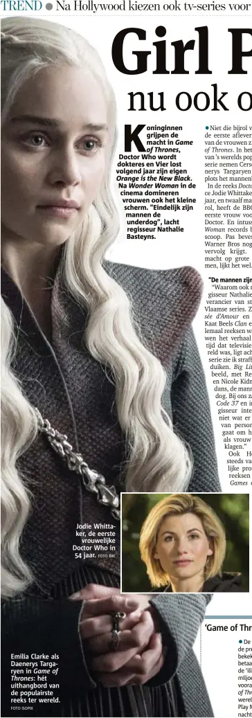  ??  ?? Emilia Clarke als Daenerys Targaryen in Game of
Thrones: hét uithangbor­d van de populairst­e reeks ter wereld.
FOTO ISOPIX
FOTO BBC
Jodie Whittaker, de eerste
vrouwelijk­e Doctor Who in
54 jaar.