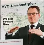  ??  ?? VVO-Boss Burkhard Ehlen.