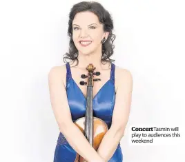  ??  ?? Concert Tasmin will play to audiences this weekend