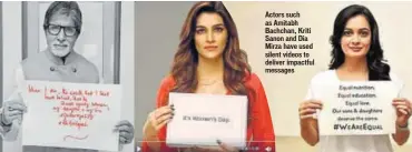  ??  ?? Actors such as Amitabh Bachchan, Kriti Sanon and Dia Mirza have used silent videos to deliver impactful messages