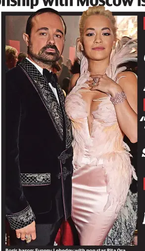  ??  ?? Boris baron: Evgeny Lebedev with pop star Rita Ora