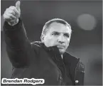  ??  ?? Brendan Rodgers