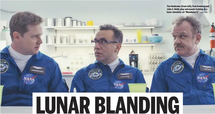  ?? SHOWTIME ?? Tim Heidecker ( from left), Fred Armisen and John C. Reilly play astronauts training in a lunar simulator on “Moonbase 8.”