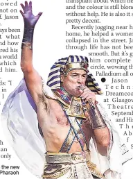  ??  ?? HE’S BACK In the new production as Pharaoh