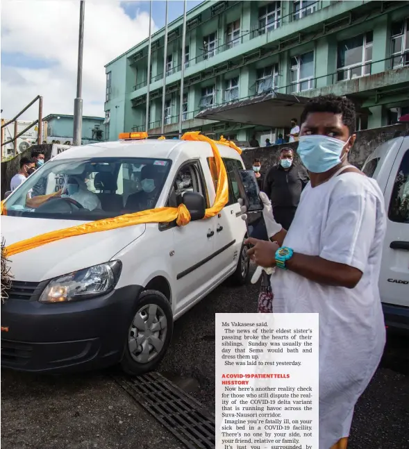  ?? Photo: Leon Lord ?? The hearse carrying the casket of the late Semaema Rabukawaqa on july 16, 2021, with her grieving father, Ratu Saila Mavileko, sitting on the passenger seat.