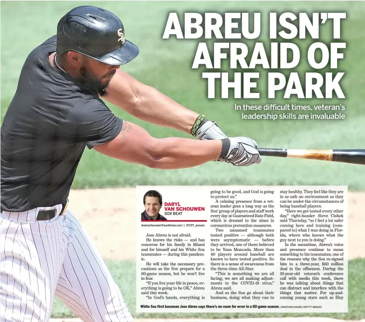  ?? JONATHAN DANIEL/GETTY IMAGES ?? White Sox first baseman Jose Abreu says there’s no room for error in a 60-game season.