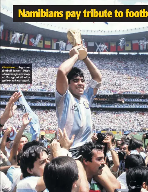  ??  ?? Globalicon… Argentine football legend Diego Maradona passed away at the age of 60 after suffering a heart attack.