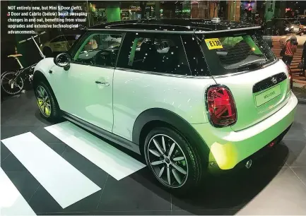  ??  ?? NOT entirely new, but Mini 5 Door (left), 3 Door and Cabrio (below) boast sweeping changes in and out, benefiting from visual upgrades and extensive technologi­cal advancemen­ts.