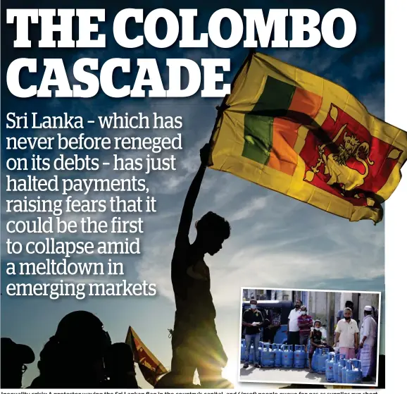  ?? ?? Inequality crisis: A protester waving the Sri Lankan flag in the country’s capital, and (inset) people queue for gas as supplies run short