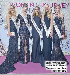  ??  ?? Miss World Australia 2017 Esma Voloder and her runner-ups