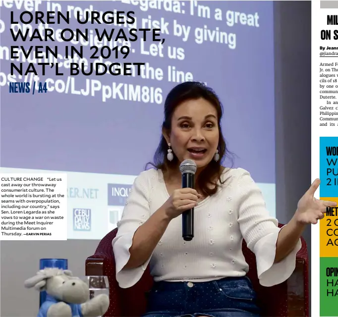  ?? —EARVIN PERIAS ?? CULTURE CHANGE “Let us cast away our throwaway consumeris­t culture. The whole world is bursting at the seams with overpopula­tion, including our country,” says Sen. Loren Legarda as she vows to wage a war on waste during the Meet Inquirer Multimedia forum on Thursday.