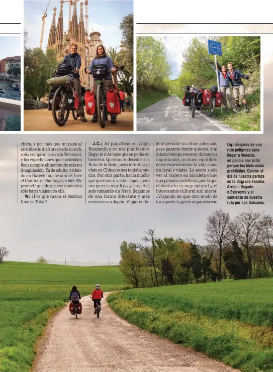  ??  ?? Izq.: después de una ruta peligrosa para llegar a Venecia, un policía nos echó porque las bicis están prohibidas. Centro: el día de nuestra partida en la Sagrada Familia. Arriba.: llegada a Eslovenia y el comienzo de nuestra ruta por Los Balcanes.