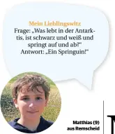  ??  ?? Kennst du auch einen guten Witz? Jedes Kind, dessen Witz veröffentl­icht wird, bekommt ein kleines Geschenk! Witz und Foto schickst du an kinder@rheinische-post.de