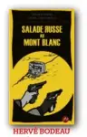  ??  ?? Hervé Bodeau et Cédric SapinDefou­r Salade russe au mont Blanc
JMEditions,
184 pp., 12,90 €.