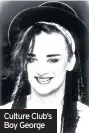  ??  ?? Culture Club’s Boy George