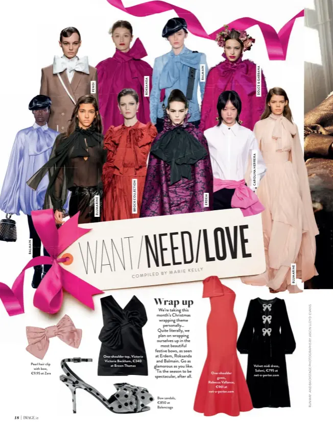  ??  ?? Pearl hair clip
with bow, €9.95 at Zara
One-shoulder top, Victoria Victoria Beckham, €340
at Brown Thomas
Bow sandals, €850 at Balenciaga
One-shoulder
gown, Rebecca Vallance,
€961 at net-a-porter.com
Velvet midi dress, Saloni, €795 at net-a-porter.com