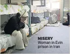  ??  ?? MISERY Woman in Evin prison in Iran