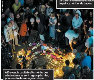  ??  ?? À Erevan, la capitale d’arménie, des admirateur­s se sont regroupés, hier, pour rendre hommage au disparu.