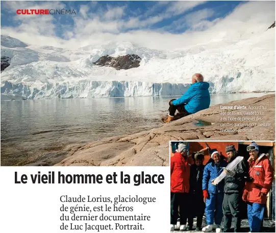  ??  ?? Lanceur d’alerte. Aujourd’hui âgé de 83 ans, Claude Lorius a eu l’idée de prélever des carottes glaciaires pour mesurer l’évolution du climat.