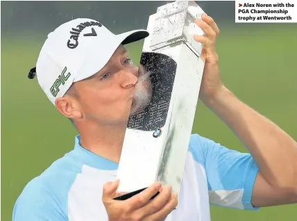  ??  ?? > Alex Noren with the PGA Championsh­ip trophy at Wentworth