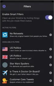  ??  ?? Smart Filters are a great way to hide certain topics from showing up in your timeline, but there aren’t many to choose from
