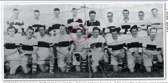  ?? WITH THANKS TO LOUGH GILL DISTILLERY ?? LEFT: John Lee, circled, with the
Sligo GAA team in the 1950s.
BELOW: The Snia factory in Hazelwood, where John worked in the 1970s.