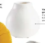  ??  ?? Vase en grès Bud,
4 po x 4 po, 8,95 $, Crate and Barrel