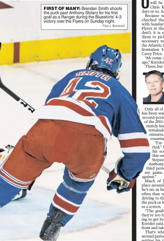  ?? Paul J. Bereswill ?? FIRST OF MANY: Brendan Smith shoots the puck past Anthony Stolarz for his first goal as a Ranger during the Blueshirts’ 4-3 victory over the Flyers on Sunday night.