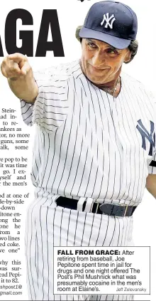  ?? Jeff Zelevansky ?? FALL FROM GRACE: After retiring from baseball, Joe Pepitone spent time in jail for drugs and one night offered The Post’s Phil Mushnick what was presumably cocaine in the men’s room at Elaine’s.