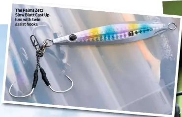  ??  ?? The Palms Zetz Slow Blatt Cast Up lure with twin assist hooks