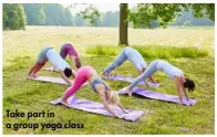  ??  ?? Take part in a group yoga class