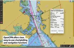  ??  ?? OPENCPN offers clear, easy-to-use chartplott­ing and navigation functions