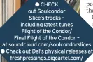  ?? ?? ● CHECK out Soulcondor Slice's tracks – including latest tunes Flight of the Condor/ Final Flight of the Condor – at soundcloud.com/soulcondor­slices ● Check out Del's physical releases at freshpress­ings.bigcartel.com/