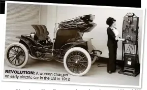  ??  ?? REVOLUTION: A woman charges an early electric car in the US in 1912