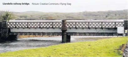  ?? Picture: Creative Commons / Flying Stag ?? Llandeilo railway bridge.