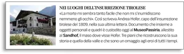  ??  ?? «La morte mi sembra tanto facile che non mi s’inumidisco­no nemmeno gli occhi». Così scriveva Andrea Hofer, capo dell’insurrezio­ne tirolese del 1809, nella sua ultima lettera. Documento che insieme a oggetti personali e quadri è custodito oggi al...