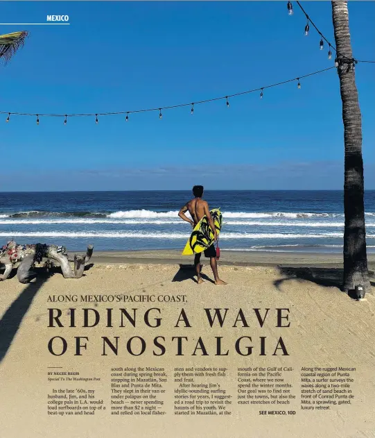 ?? NECEE REGIS For The Washington Post ?? Along the rugged Mexican coastal region of Punta Mita, a surfer surveys the waves along a two-mile stretch of sand beach in front of Conrad Punta de Mita, a sprawling, gated, luxury retreat.