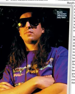  ?? ?? Shady character: J Mascis in July 1993