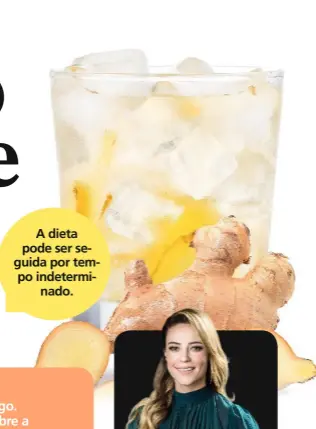  ??  ?? A dieta pode ser seguida por tempo indetermin­ado.