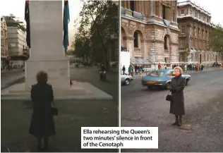  ??  ?? ella rehearsing the Queen’s two minutes’ silence in front of the Cenotaph