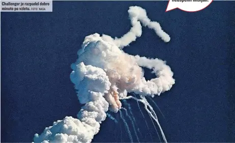  ?? FOTO: NASA ?? Challenger je razpadel dobro minuto po vzletu.