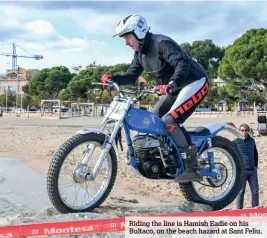  ??  ?? Riding the line is Hamish Eadie on his Bultaco, on the beach hazard at Sant Feliu.