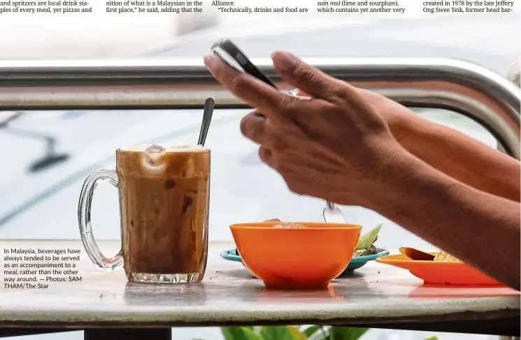  ?? — Photos: Sam Tham/the Star ?? In malaysia, beverages have always tended to be served as an accompanim­ent to a meal, rather than the other way around.