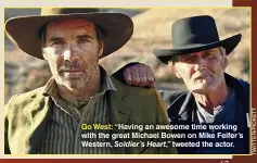  ??  ?? Go West: “Having an awesome time working with the great Michael Bowen on Mike Feifer’s Western, Soldier’s Heart,” tweeted the actor.