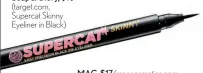  ??  ?? Soap & Glory, $10 (target.com, Supercat Skinny Eyeliner in Black)