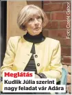  ?? ?? Meglátás
Kudlik Júlia szerint nagy feladat vár Adára