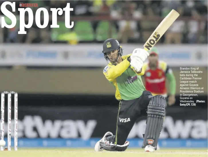  ?? (Photos: Getty/cpl T20) ?? Brandon King of Jamaica Tallawahs bats during the Caribbean Premier League match against Guyana Amazon Warriors at Providence Stadium in Georgetown, Guyana on Wednesday.