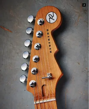  ??  ?? 3 Yes, the headstock profile ‘pays tribute’ to a famous one someone else already made but the Reverend shape is still distinctiv­e. Each carries a set of locking machinehea­ds for excellent tuning stability