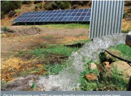  ??  ?? Op ’n kophoogte van 200 m lewer hierdie sonkragpom­p water teen 18 000 liter per uur.